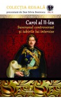 Carol al II-lea. Suveranul controversat și iubirile lui interzise